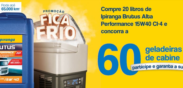 Promoção Fica Frio com Ipiranga Brutus vai sortear 60 geladeiras cabine para caminhoneiros em todo Brasil